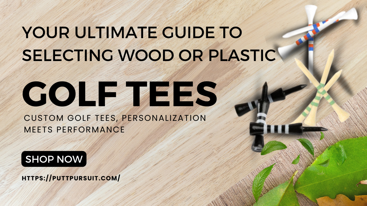 Ultimate Guide Wood golf tees or Plastic golf tees