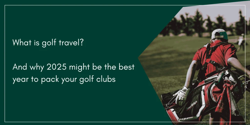 Golf Travel opportunities for 2025